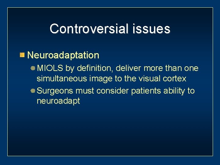 Controversial issues Neuroadaptation MIOLS by definition, deliver more than one simultaneous image to the