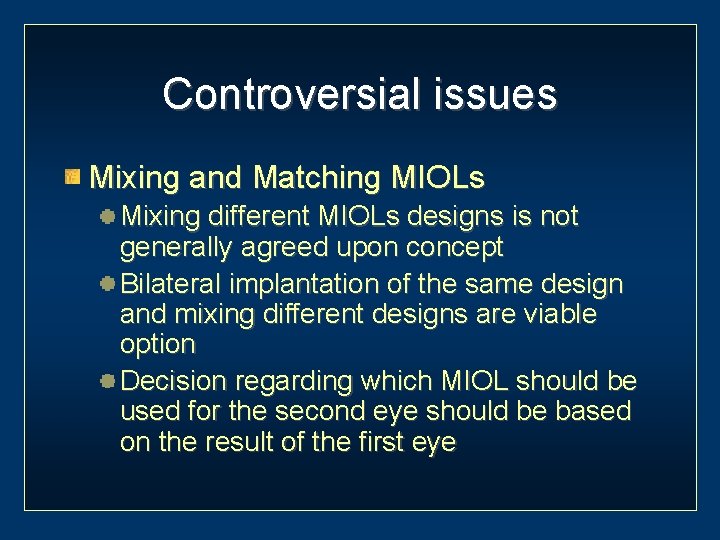 Controversial issues Mixing and Matching MIOLs Mixing different MIOLs designs is not generally agreed