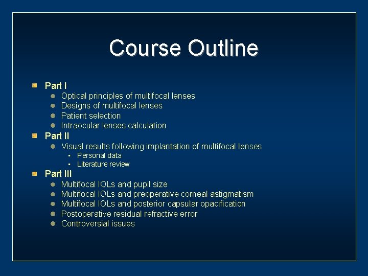 Course Outline Part I Optical principles of multifocal lenses Designs of multifocal lenses Patient