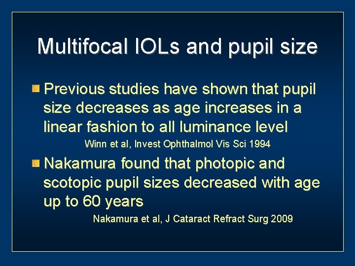 Multifocal IOLs and pupil size Previous studies have shown that pupil size decreases as