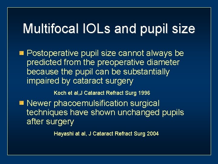Multifocal IOLs and pupil size Postoperative pupil size cannot always be predicted from the