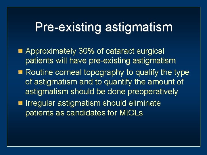 Pre-existing astigmatism Approximately 30% of cataract surgical patients will have pre-existing astigmatism Routine corneal