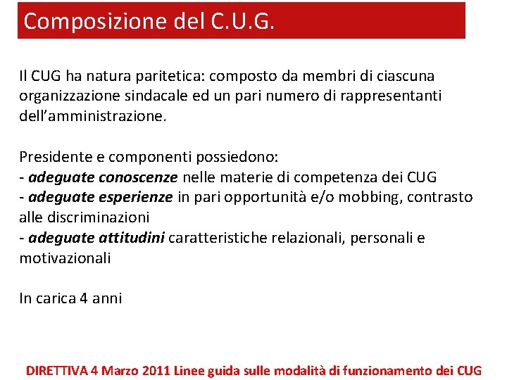 Composizione del C. U. G. Il CUG ha natura paritetica: composto da membri di