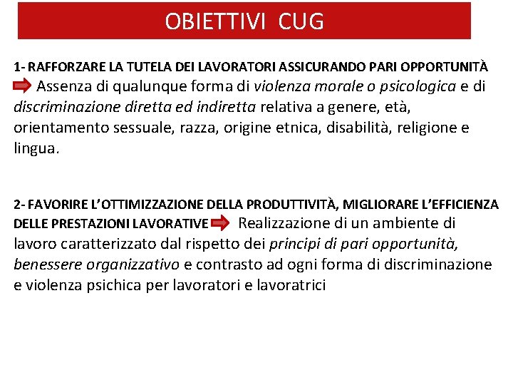 OBIETTIVI CUG 1 - RAFFORZARE LA TUTELA DEI LAVORATORI ASSICURANDO PARI OPPORTUNITÀ Assenza di