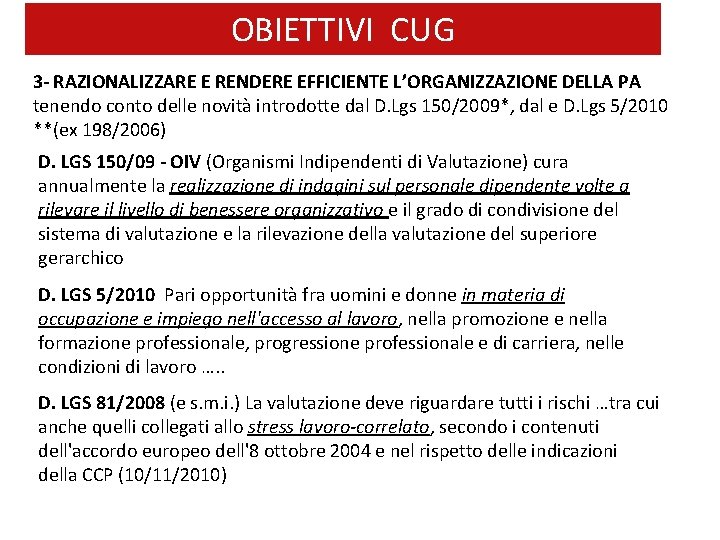 OBIETTIVI CUG 3 - RAZIONALIZZARE E RENDERE EFFICIENTE L’ORGANIZZAZIONE DELLA PA tenendo conto delle