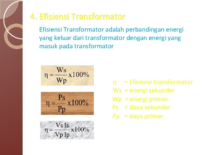 4. Efisiensi Transformator adalah perbandingan energi yang keluar dari transformator dengan energi yang masuk