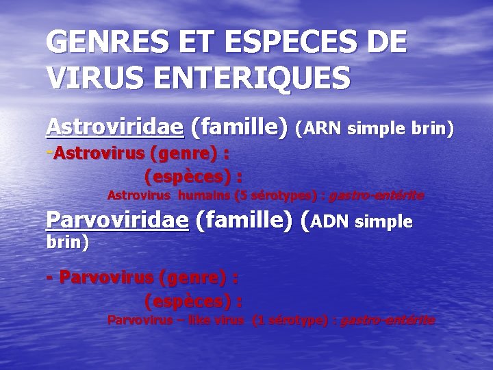 GENRES ET ESPECES DE VIRUS ENTERIQUES Astroviridae (famille) (ARN simple brin) -Astrovirus (genre) :