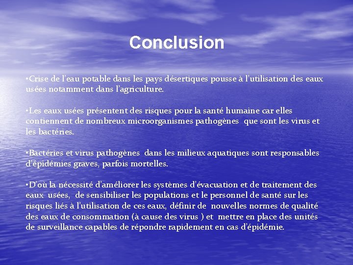 Conclusion • Crise de l’eau potable dans les pays désertiques pousse à l’utilisation des