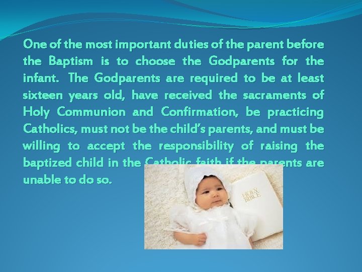 One of the most important duties of the parent before the Baptism is to