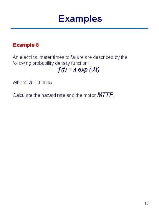 Examples Example 8 An electrical meter times to failure are described by the following