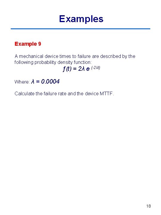 Examples Example 9 A mechanical device times to failure are described by the following
