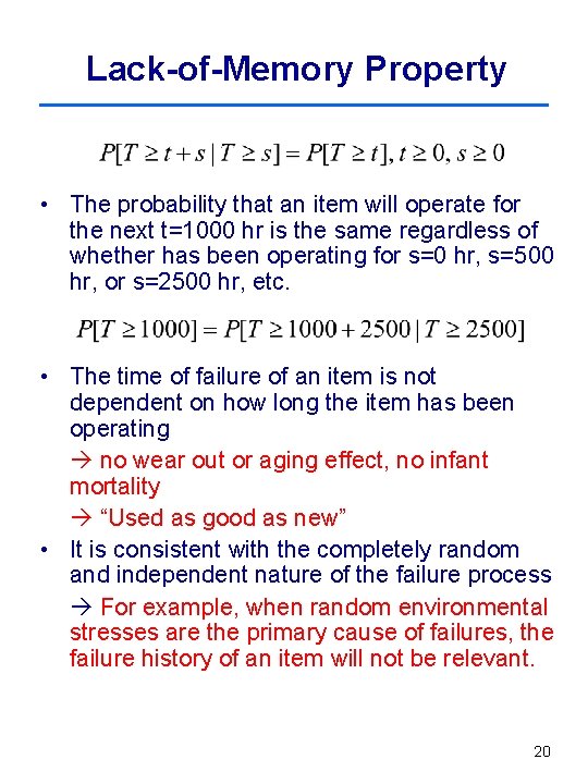 Lack-of-Memory Property • The probability that an item will operate for the next t=1000