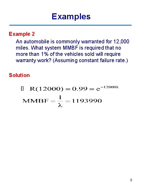 Examples Example 2 An automobile is commonly warranted for 12, 000 miles. What system