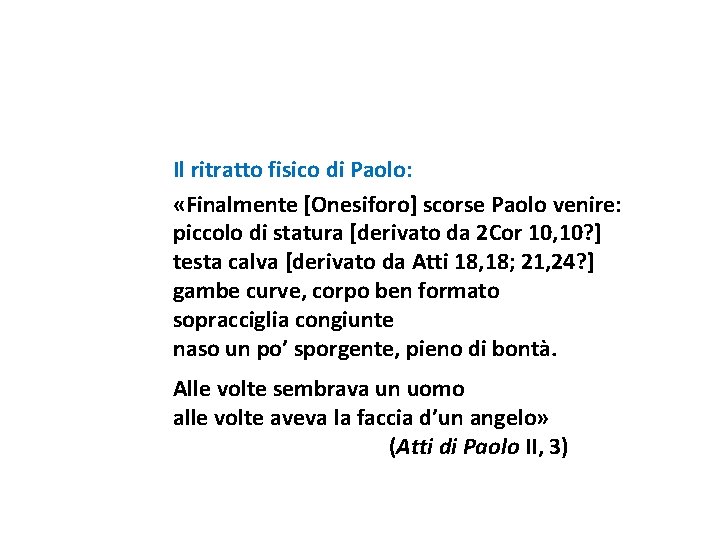 Il ritratto fisico di Paolo: «Finalmente [Onesiforo] scorse Paolo venire: piccolo di statura [derivato