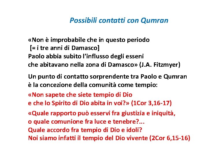 Possibili contatti con Qumran «Non è improbabile che in questo periodo [= i tre