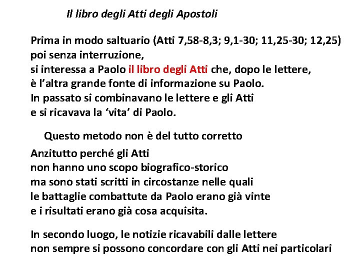 Il libro degli Atti degli Apostoli Prima in modo saltuario (Atti 7, 58 -8,