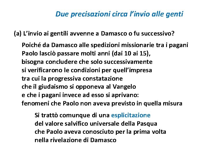 Due precisazioni circa l’invio alle genti (a) L’invio ai gentili avvenne a Damasco o