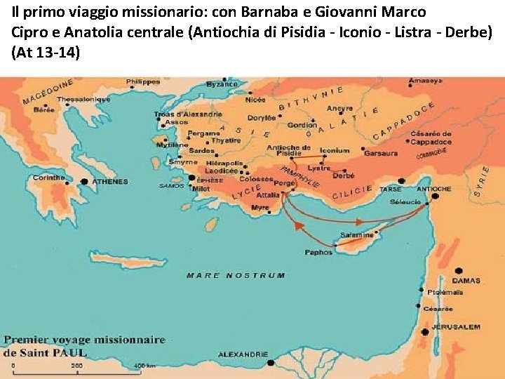 Il primo viaggio missionario: con Barnaba e Giovanni Marco Cipro e Anatolia centrale (Antiochia