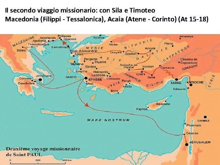 Il secondo viaggio missionario: con Sila e Timoteo Macedonia (Filippi - Tessalonica), Acaia (Atene