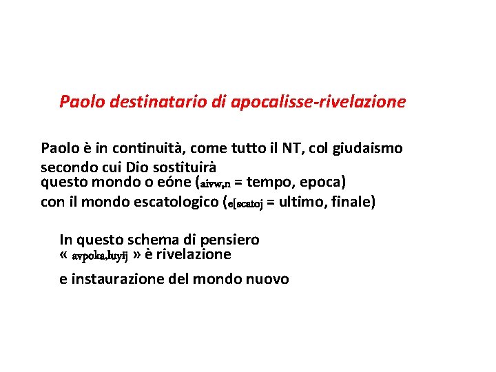 Paolo destinatario di apocalisse-rivelazione Paolo è in continuità, come tutto il NT, col giudaismo