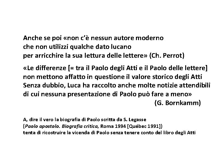 Anche se poi «non c’è nessun autore moderno che non utilizzi qualche dato lucano