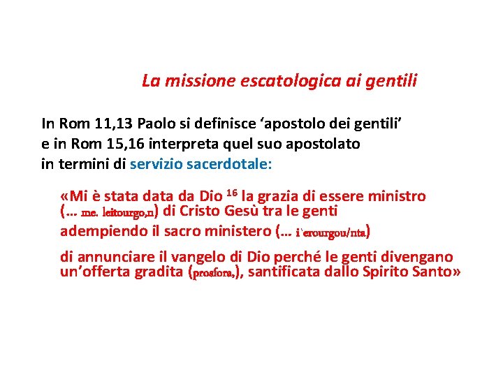 La missione escatologica ai gentili In Rom 11, 13 Paolo si definisce ‘apostolo dei