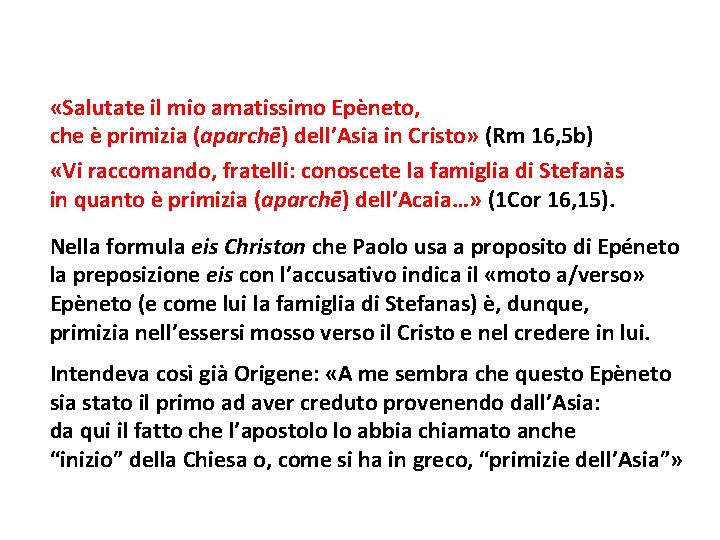  «Salutate il mio amatissimo Epèneto, che è primizia (aparchē) dell’Asia in Cristo» (Rm