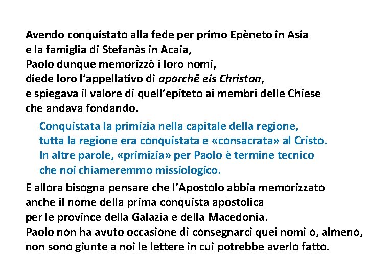 Avendo conquistato alla fede per primo Epèneto in Asia e la famiglia di Stefanàs