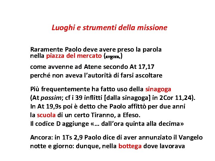 Luoghi e strumenti della missione Raramente Paolo deve avere preso la parola nella piazza