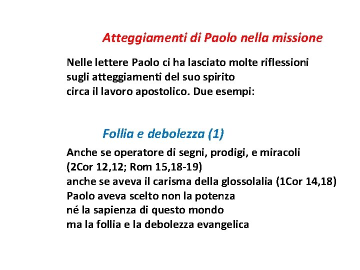 Atteggiamenti di Paolo nella missione Nelle lettere Paolo ci ha lasciato molte riflessioni sugli