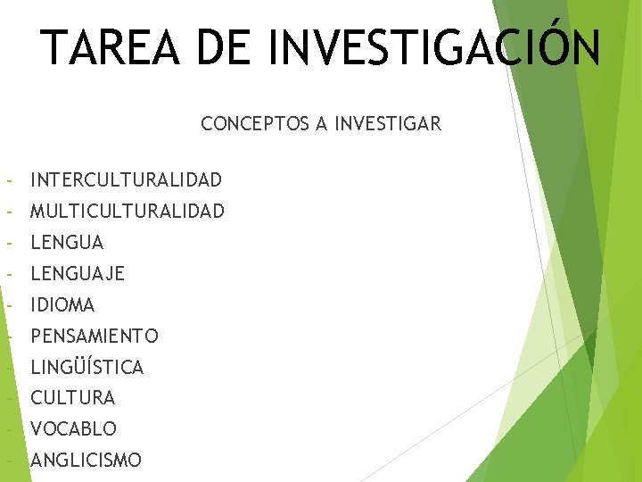 TAREA DE INVESTIGACIÓN CONCEPTOS A INVESTIGAR - INTERCULTURALIDAD - MULTICULTURALIDAD - LENGUAJE - IDIOMA