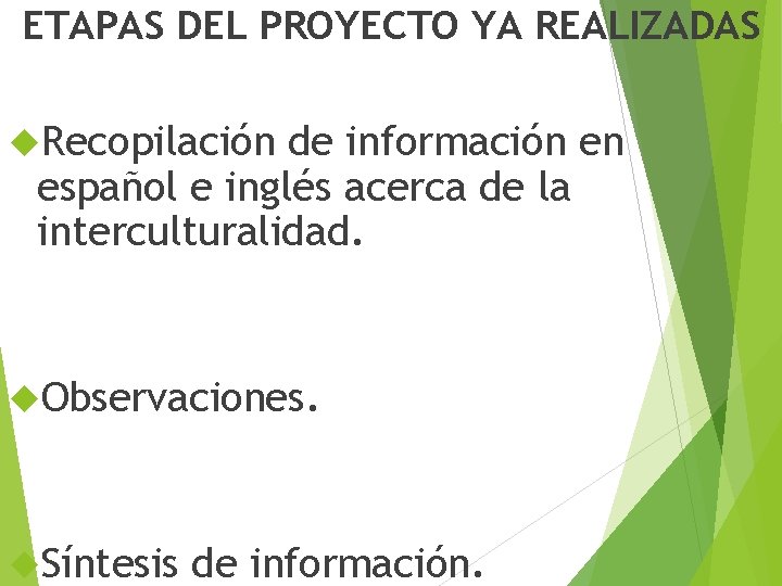 ETAPAS DEL PROYECTO YA REALIZADAS Recopilación de información en español e inglés acerca de