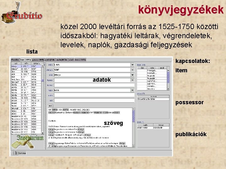 könyvjegyzékek lista közel 2000 levéltári forrás az 1525 -1750 közötti időszakból: hagyatéki leltárak, végrendeletek,