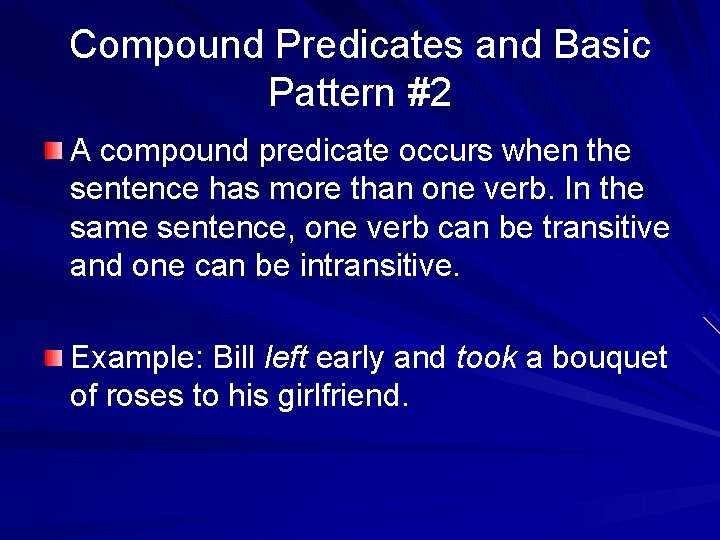 Compound Predicates and Basic Pattern #2 A compound predicate occurs when the sentence has