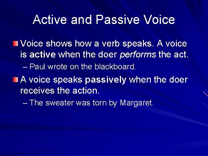 Active and Passive Voice shows how a verb speaks. A voice is active when