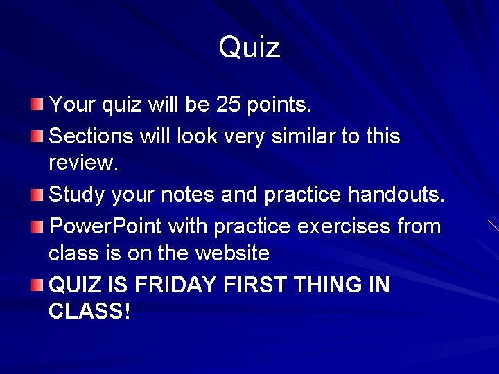 Quiz Your quiz will be 25 points. Sections will look very similar to this