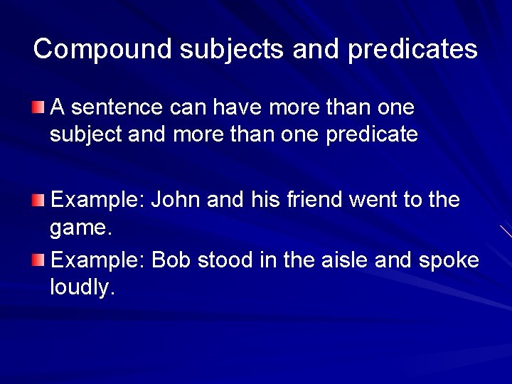 Compound subjects and predicates A sentence can have more than one subject and more