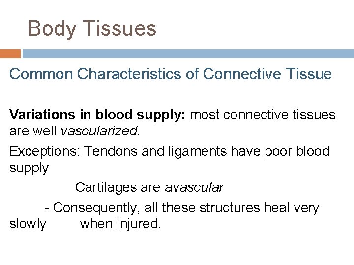 Body Tissues Common Characteristics of Connective Tissue Variations in blood supply: most connective tissues