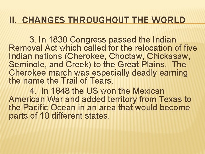 II. CHANGES THROUGHOUT THE WORLD 3. In 1830 Congress passed the Indian Removal Act