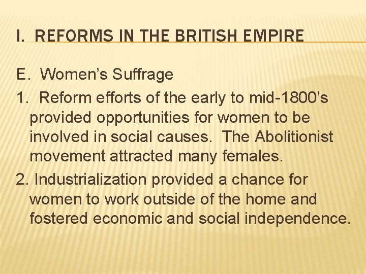 I. REFORMS IN THE BRITISH EMPIRE E. Women’s Suffrage 1. Reform efforts of the