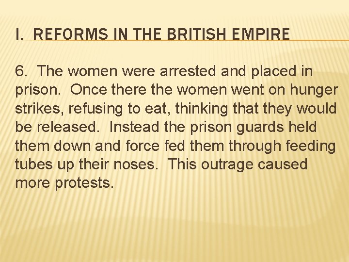 I. REFORMS IN THE BRITISH EMPIRE 6. The women were arrested and placed in