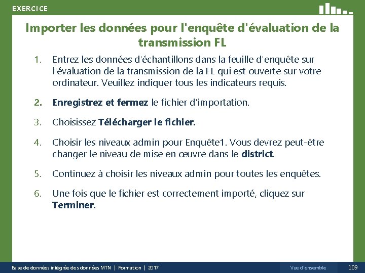 EXERCICE Importer les données pour l'enquête d'évaluation de la transmission FL 1. Entrez les