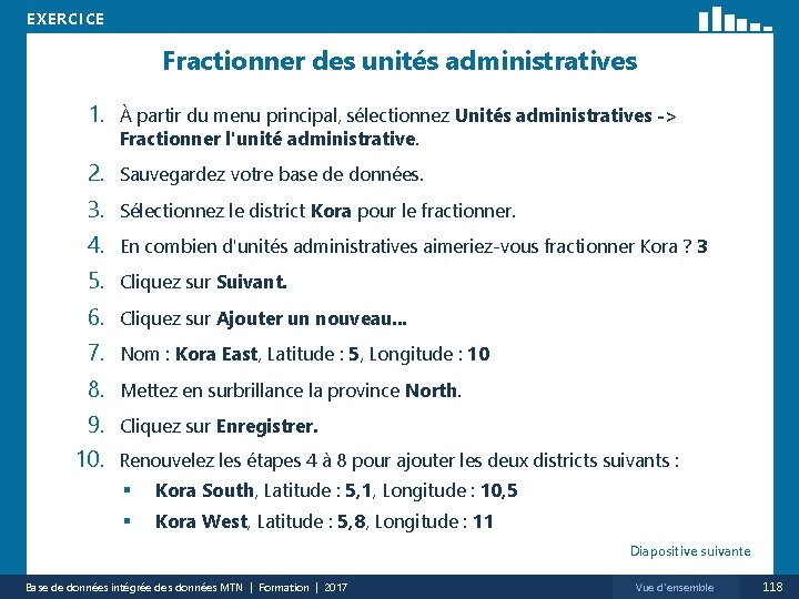 EXERCICE Fractionner des unités administratives 1. À partir du menu principal, sélectionnez Unités administratives