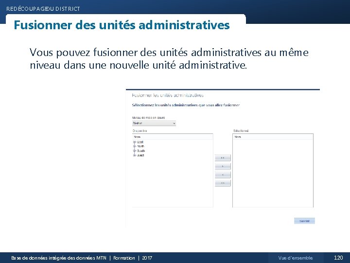 REDÉCOUPAGEDU DISTRICT Fusionner des unités administratives Vous pouvez fusionner des unités administratives au même