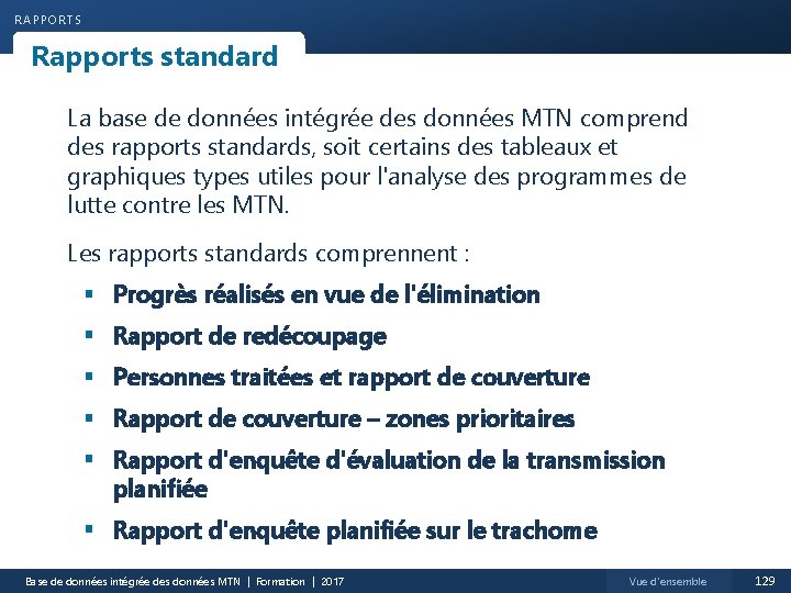 RAPPORTS Rapports standard La base de données intégrée des données MTN comprend des rapports