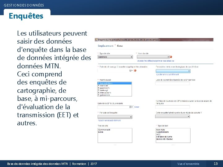 GESTIONDES DONNÉES Enquêtes Les utilisateurs peuvent saisir des données d'enquête dans la base de