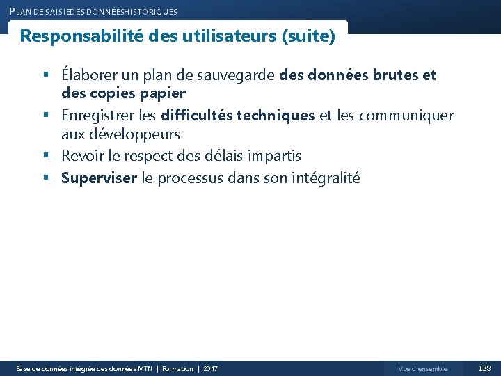 P LAN DE SAISIEDES DONNÉESHISTORIQUES Responsabilité des utilisateurs (suite) § Élaborer un plan de