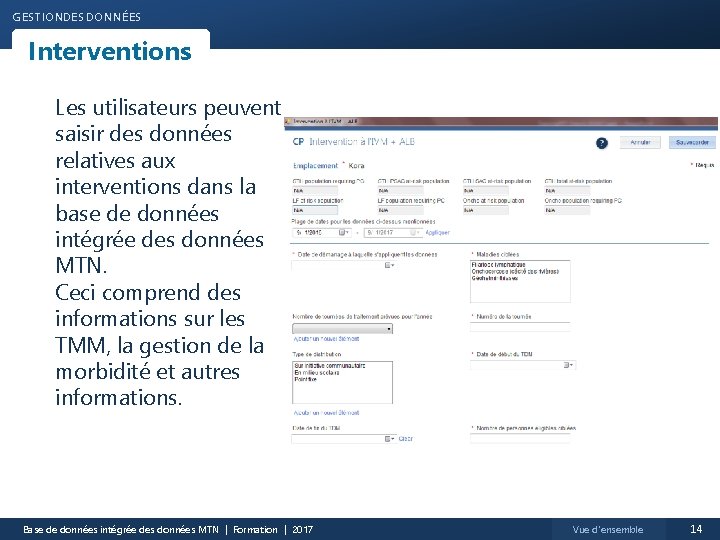 GESTIONDES DONNÉES Interventions Les utilisateurs peuvent saisir des données relatives aux interventions dans la