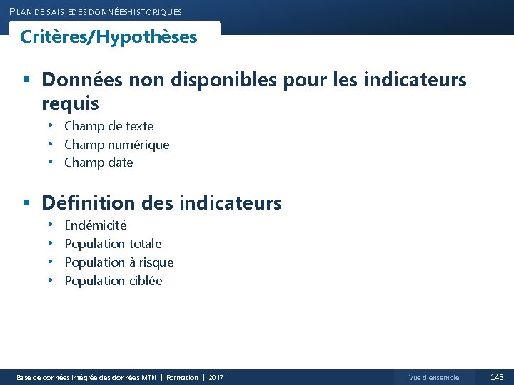 P LAN DE SAISIEDES DONNÉESHISTORIQUES Critères/Hypothèses § Données non disponibles pour les indicateurs requis