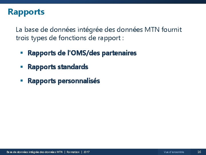 Rapports La base de données intégrée des données MTN fournit trois types de fonctions